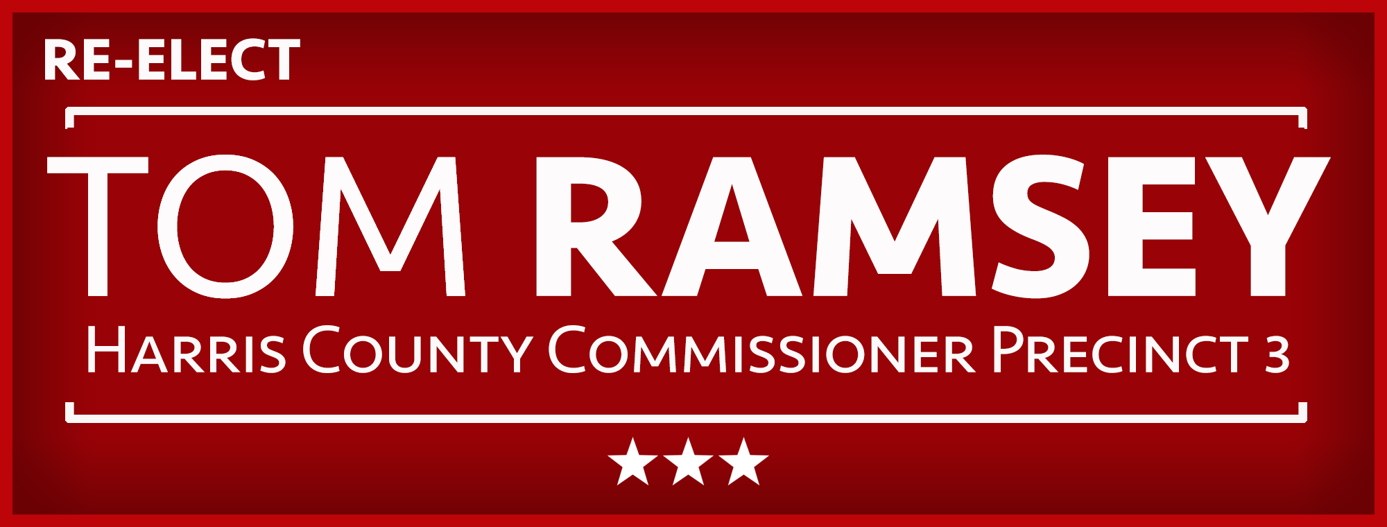 RE-ELECT TOM RAMSEY FOR HARRIS COUNTY COMMISSIONER PCT. 3